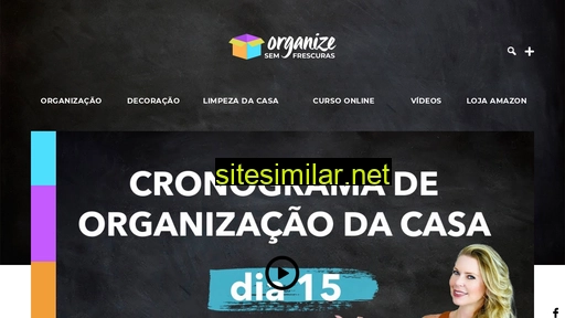 organizesemfrescuras.com.br alternative sites