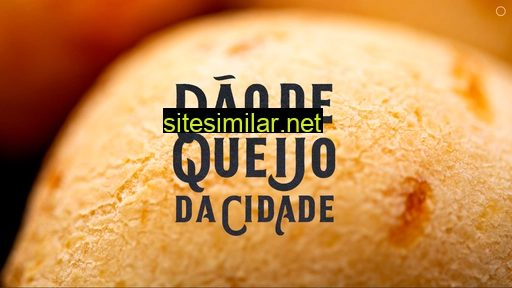 paodequeijodacidade.com.br alternative sites