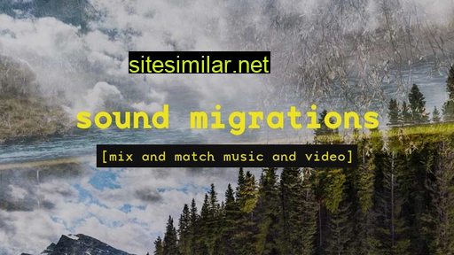 soundmigrations.ca alternative sites