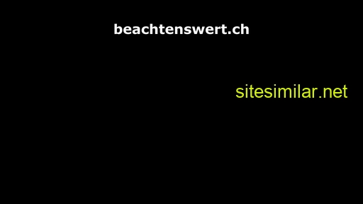 beachtenswert.ch alternative sites