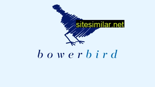 bowerbirds.co alternative sites
