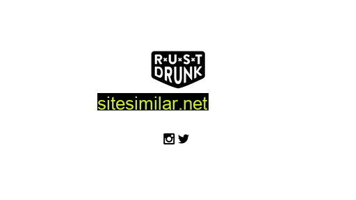 Rustdrunk similar sites