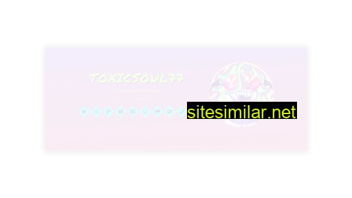 Toxicsoul77 similar sites