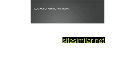 alaskaflyfishingvacations.com alternative sites