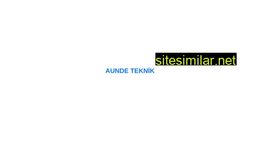 aundeteknik.com alternative sites