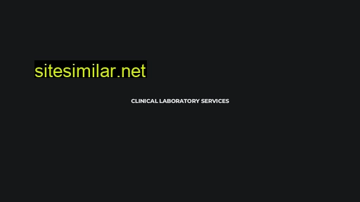 Clinicallaboratoryservices similar sites