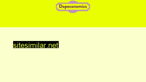Dopeconomics similar sites