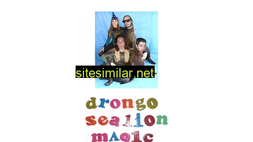 drongosealionmagic.com alternative sites