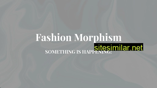 fashionmorphism.com alternative sites