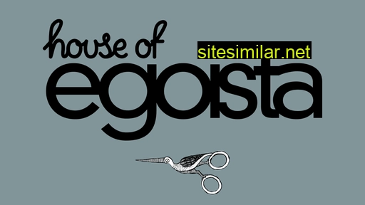 houseofegoista.com alternative sites