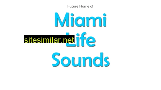 miamilifesounds.com alternative sites