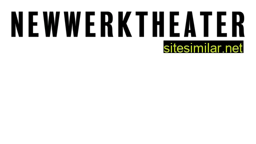 newwerktheater.com alternative sites
