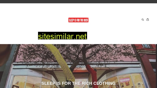 sleep-is-for-the-rich-clothing.myshopify.com alternative sites