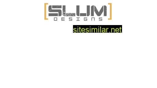 slumdesigns.com alternative sites