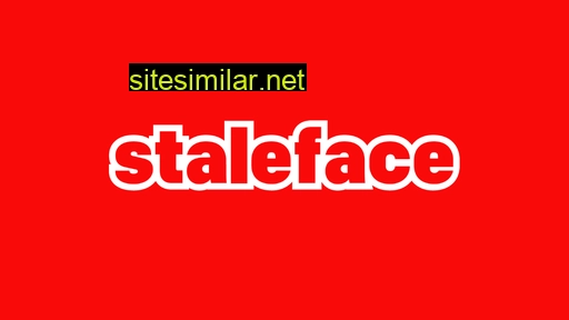 Staleface similar sites
