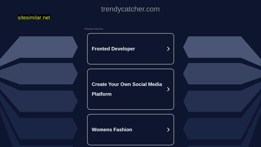 Trendycatcher similar sites