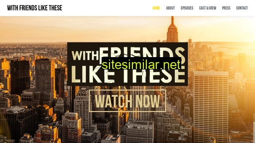 with-friends-like-these.com alternative sites