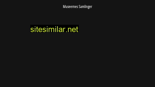 museernessamlinger.dk alternative sites