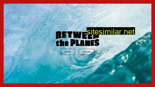 Betweentheplanes similar sites
