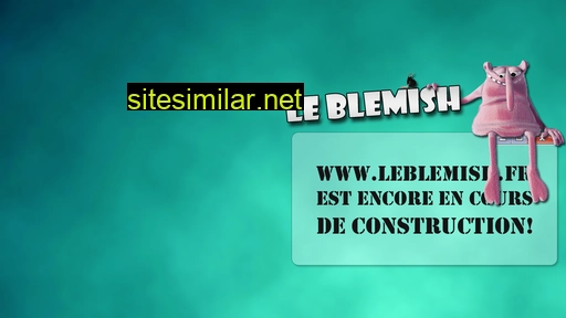 leblemish.fr alternative sites