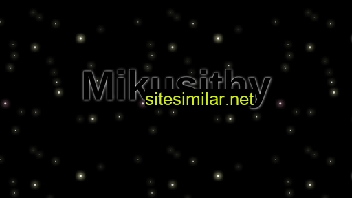Mikusithy similar sites