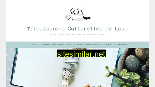 tribulationsculturellesdeloup.fr alternative sites
