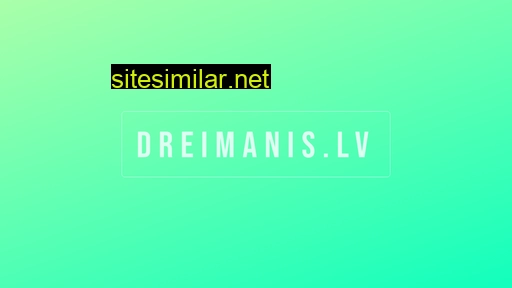 dreimanis.lv alternative sites