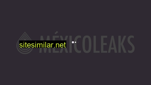 mexicoleaks.com.mx alternative sites