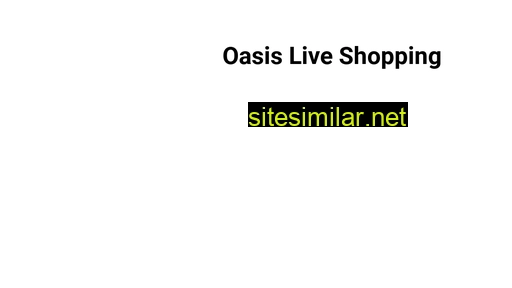 oasisliveshopping.com.my alternative sites