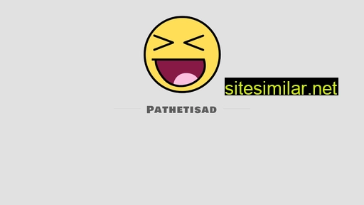 pathetisad.net alternative sites