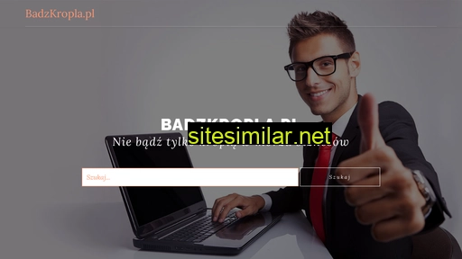 badzkropla.pl alternative sites