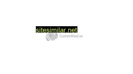 customwood.se alternative sites