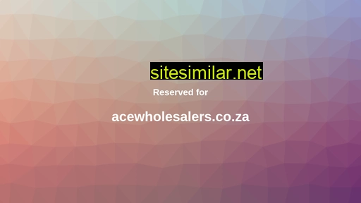 acewholesalers.co.za alternative sites